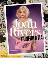 Title: Joan Rivers Confidential: The Unseen Scrapbooks, Joke Cards, Personal Files, and Photos of a Very Funny Woman Who Kept Everything, Author: Melissa Rivers