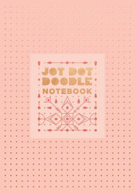 Title: Jot Dot Doodle Notebook (Pink and Rose Gold), Author: Robie Rogge