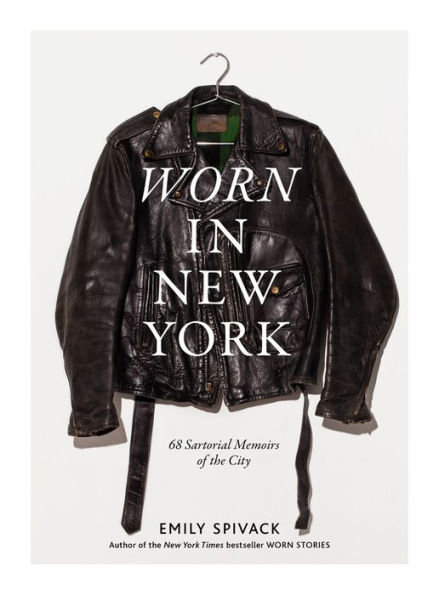Worn New York: 68 Sartorial Memoirs of the City