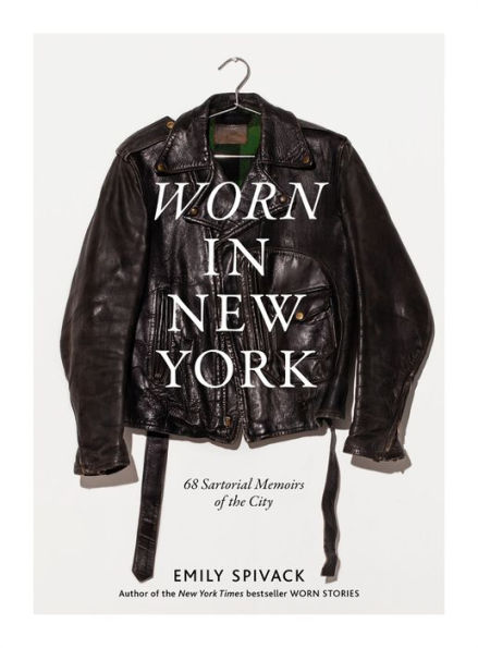 Worn in New York: 68 Sartorial Memoirs of the City