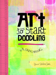 Title: Art to Start Doodling: A Sketchbook, Author: Dawn DeVries Sokol