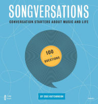 Title: Songversations: Conversation Starters about Music and Life (100 Questions), Author: Eric Hutchinson