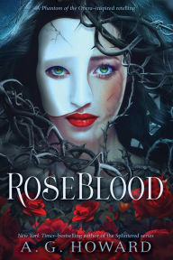 Title: RoseBlood: A Novel, Author: A. G. Howard