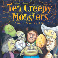 Title: Ten Creepy Monsters, Author: Carey F. Armstrong-Ellis