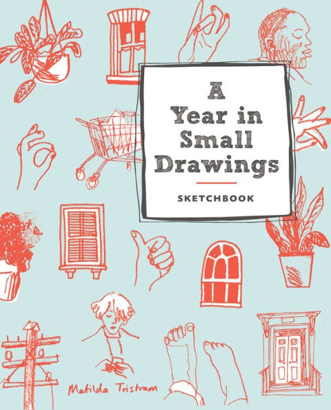 A Year in Small Drawings (Sketchbook)