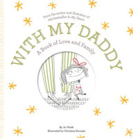 Title: With My Daddy: A Book of Love and Family, Author: Jo Witek