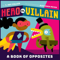 Title: Hero vs. Villain: A Book of Opposites, Author: Tanega,Norma