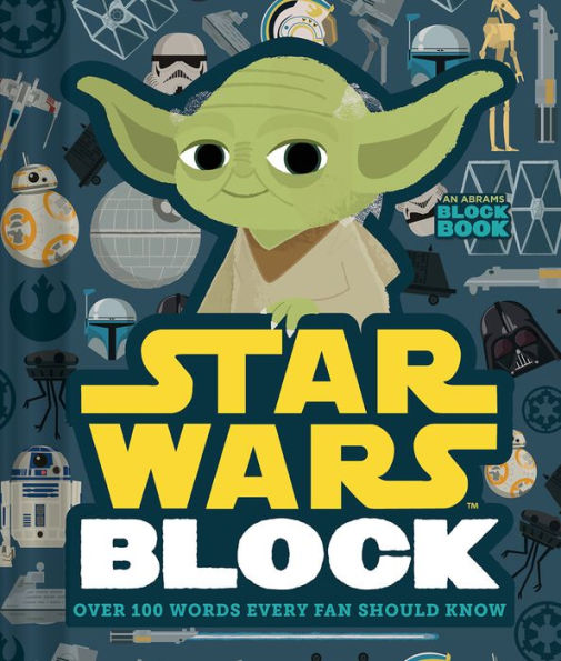 Star Wars Block (An Abrams Block Book): Over 100 Words Every Fan Should Know