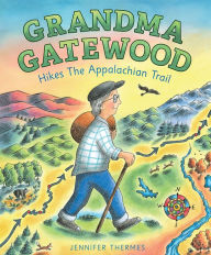 Title: Grandma Gatewood Hikes the Appalachian Trail, Author: Jennifer Thermes