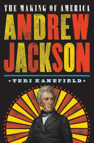 Title: Andrew Jackson: The Making of America #2, Author: Teri Kanefield