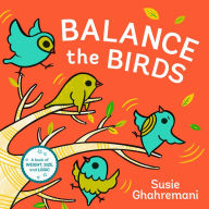 Title: Balance the Birds: A Picture Book, Author: Susie Ghahremani