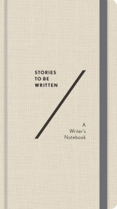 Title: Stories To Be Written: A Writer's Notebook, Author: Abrams Noterie