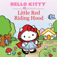 Title: Hello Kitty Presents the Storybook Collection: Little Red Riding Hood, Author: Sanrio