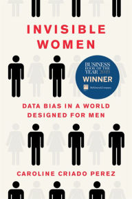 Title: Invisible Women: Data Bias in a World Designed for Men, Author: Caroline Criado Perez