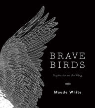 Title: Brave Birds: Inspiration on the Wing, Author: Rocky's Revival