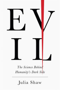 Ebook downloads free android Evil: The Science Behind Humanity's Dark Side (English literature) MOBI by Julia Shaw 9781419729492