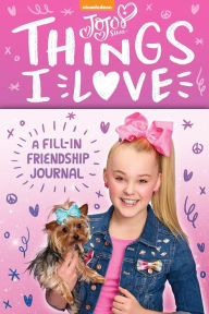 Title: JoJo Siwa: Things I Love: A Fill-In Friendship Book, Author: JoJo Siwa