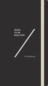 Title: Ideas To Be Realized: A Notebook, Author: Abrams Noterie