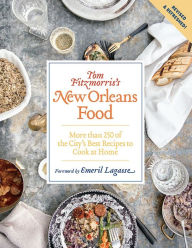 Title: Tom Fitzmorris's New Orleans Food (Revised and Expanded Edition): More Than 250 of the City's Best Recipes to Cook at Home, Author: Tom Fitzmorris