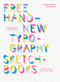 Title: Free Hand: New Typography Sketchbooks, Author: Steven Heller