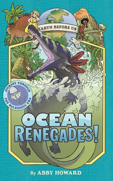 Ocean Renegades! (Earth Before Us #2): Journey through the Paleozoic Era