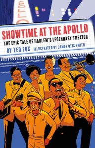 Title: Showtime at the Apollo: The Epic Tale of Harlem's Legendary Theater, Author: Ted Fox