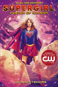 Download for free books pdf Supergirl: Master of Illusion: (Supergirl Book 3) by Jo Whittemore 9781419731426