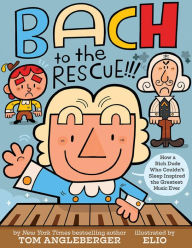 Title: Bach to the Rescue!!!: How a Rich Dude Who Couldn't Sleep Inspired the Greatest Music Ever, Author: Tom Angleberger