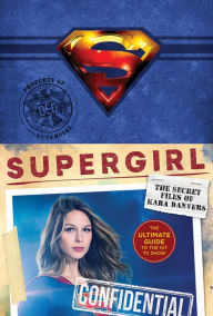 Free downloads online audio books Supergirl: The Secret Files of Kara Danvers: The Ultimate Guide to the Hit TV Show (English Edition) by Warner Brothers 9781419731709