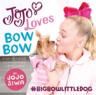 Title: JoJo Loves BowBow: A Day in the Life of the World's Cutest Canine, Author: JoJo Siwa