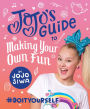 JoJo's Guide to Making Your Own Fun: #DoItYourself