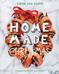 Title: Home Made Christmas: Holiday Recipes and Ideas for Celebrating, Author: Yvette van Boven
