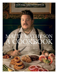 Ebook for net free download Matty Matheson: A Cookbook by Matty Matheson
