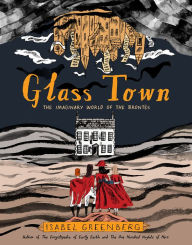 English audio books free download mp3 Glass Town: The Imaginary World of the Brontës by Isabel Greenberg