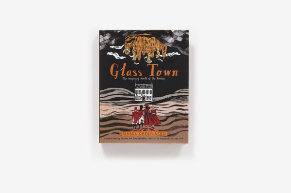 Glass Town: The Imaginary World of the Brontës