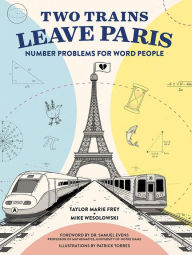 Title: Two Trains Leave Paris: Number Problems for Word People, Author: Taylor Frey