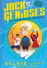 Title: Jack and the Geniuses: At the Bottom of the World, Author: Bill Nye