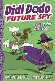 Title: Recipe for Disaster (Didi Dodo, Future Spy Series #1), Author: Tom Angleberger