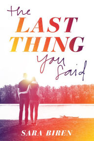 Title: The Last Thing You Said, Author: Sara Biren