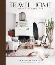 Title: Travel Home: Design with a Global Spirit, Author: Caitlin Flemming