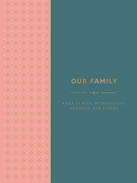 Our Family: A Fill-in Book of Traditions, Memories, and Stories