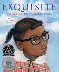 Title: Exquisite: The Poetry and Life of Gwendolyn Brooks, Author: Suzanne Slade