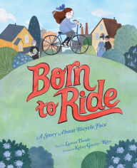 Title: Born to Ride: A Story About Bicycle Face, Author: Larissa Theule