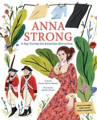 Title: Anna Strong: A Spy During the American Revolution, Author: Sarah Glenn Marsh