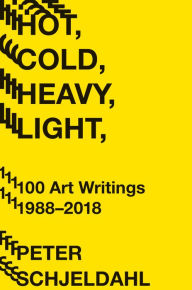 Free english e-books download Hot, Cold, Heavy, Light, 100 Art Writings 1988-2018 9781419734380 (English literature) by Peter Schjeldahl, Jarrett Earnest DJVU CHM PDB