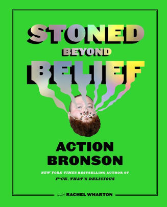 Stoned Beyond Belief By Action Bronson Rachel Wharton