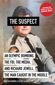 Google book full view download Suspect: An Olympic Bombing, the FBI, the Media, and Richard Jewell, the Man Caught in the Middle FB2 by Kent Alexander, Kevin Salwen