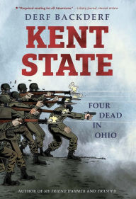 Title: Kent State: Four Dead in Ohio, Author: Derf Backderf
