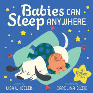 Title: Babies Can Sleep Anywhere: A Board Book, Author: Lisa Wheeler