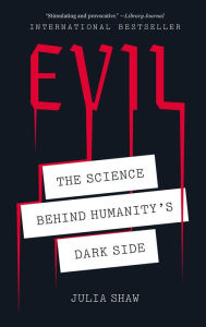 Title: Evil: The Science Behind Humanity's Dark Side, Author: Julia Shaw